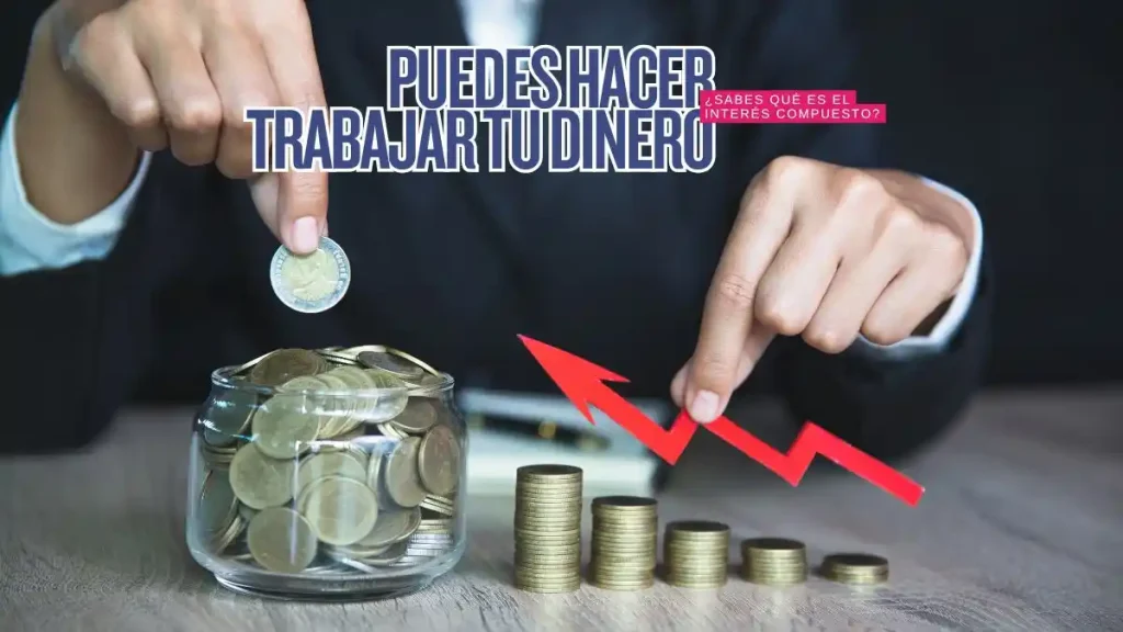 Interés compuesto hoy: la guía definitiva para multiplicar dinero