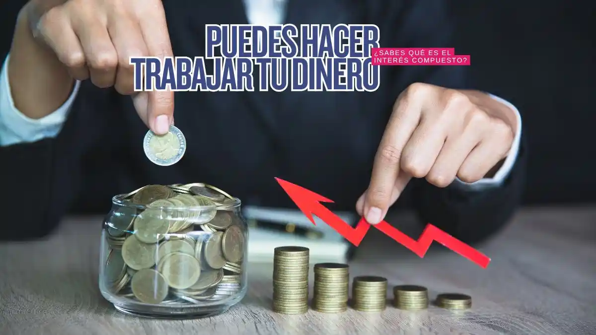 Interés compuesto hoy: la guía definitiva para multiplicar dinero