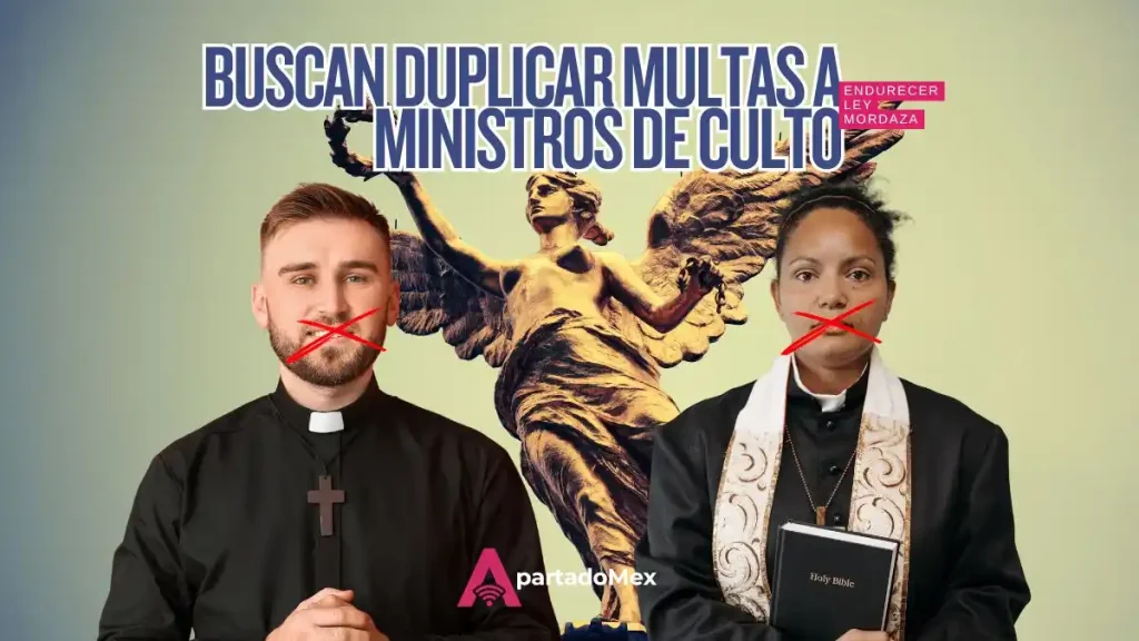 Ministros de culto: Partido Verde va contra ellos con Ley Mordaza