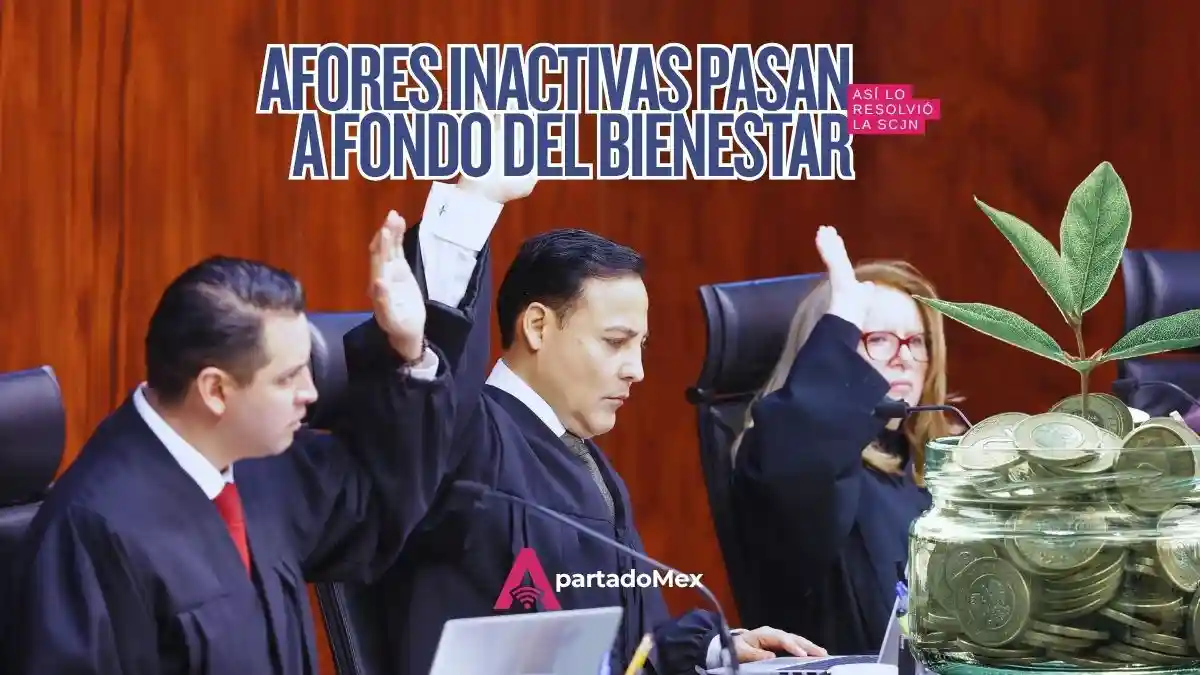 Fondo de Pensiones del Bienestar: SCJN avala traslado de AFOREs inactivas