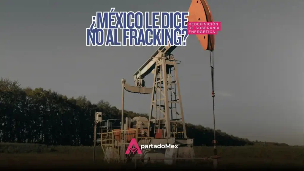Soberanía energética 2026: Sheinbaum afrirma frenar el fracking en México