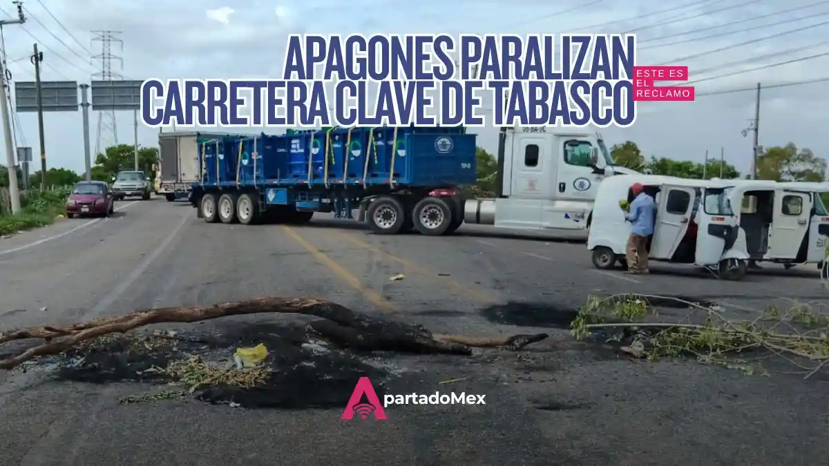 Bloquean la Villahermosa-Frontera por apagones en Tabasco