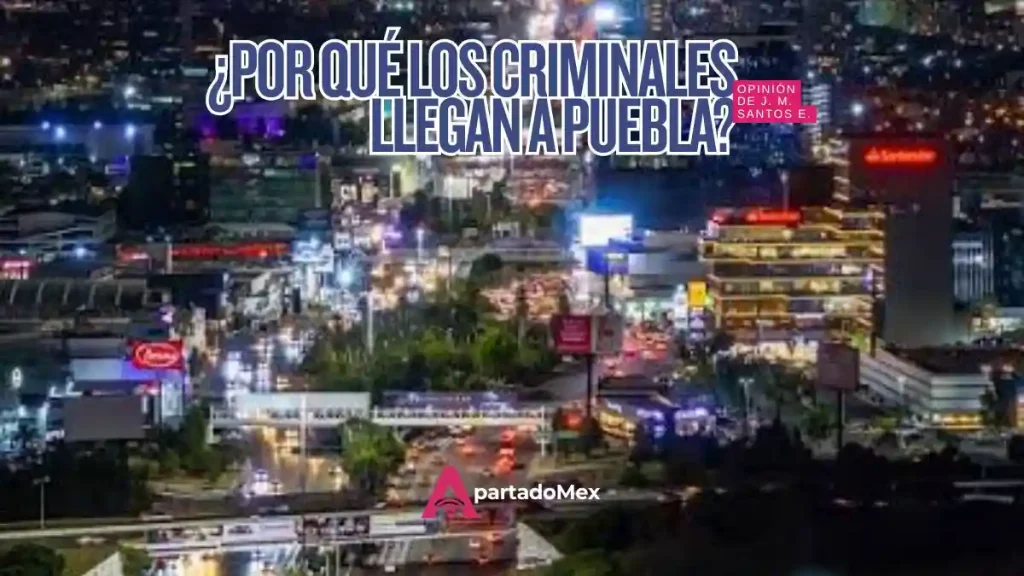 Por qué delincuentes de otros estados se esconden en Puebla