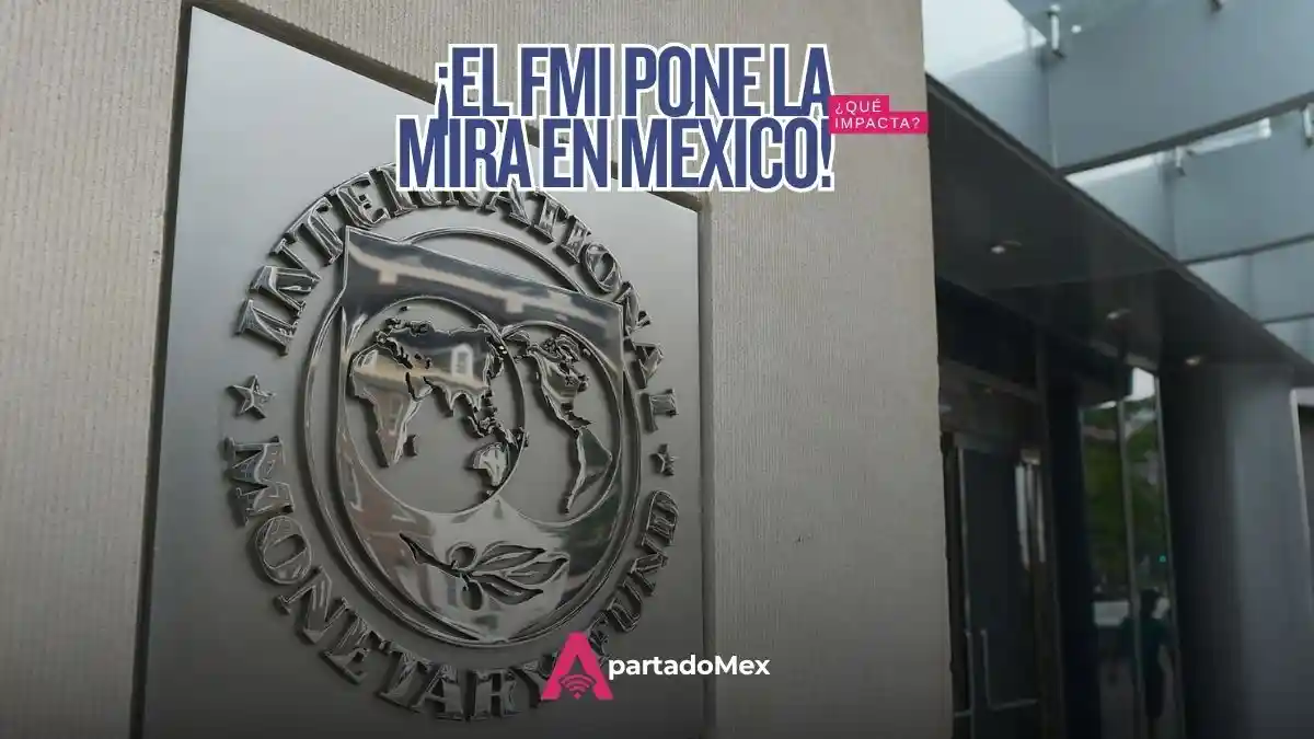 El FMI sube su pronóstico de México para 2026 y lo baja para 2027