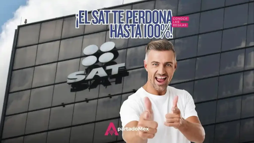 El SAT perdona hasta 100% de multas y recargos ¿a quiénes? 