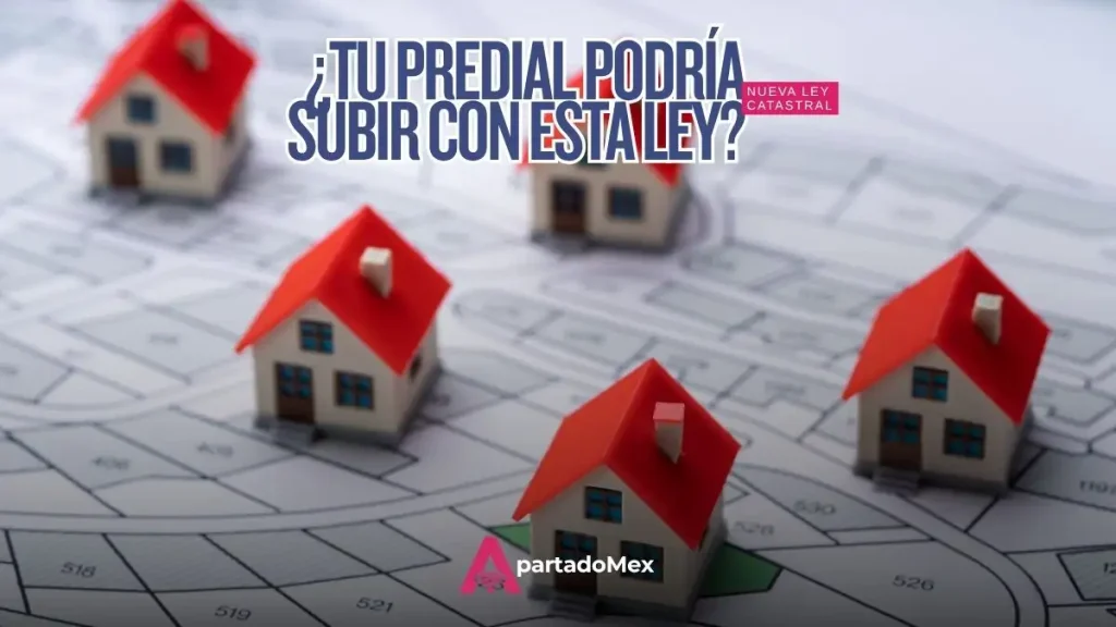 Ley Catastral lista: qué pasa con tu predial